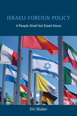 Izraeli külpolitika: Egy nép nem lakik egyedül - Israeli Foreign Policy: A People Shall Not Dwell Alone