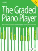 The Graded Piano Player, Bk 3: Well-Known Tunes Specially Arranged by Leading Educationalists (3-5. osztály) - The Graded Piano Player, Bk 3: Well-Known Tunes Specially Arranged by Leading Educationalists (Grade 3-5)