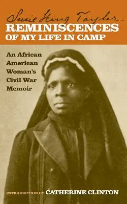 Emlékek az életemről a táborban: Egy afroamerikai nő polgárháborús emlékei - Reminiscences of My Life in Camp: An African American Woman's Civil War Memoir