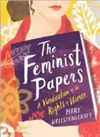 A Feminista Lapok: A Vindication of the Rights of Women - The Feminist Papers: A Vindication of the Rights of Women