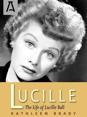 Lucille: Lucille Ball élete - Lucille: The Life of Lucille Ball