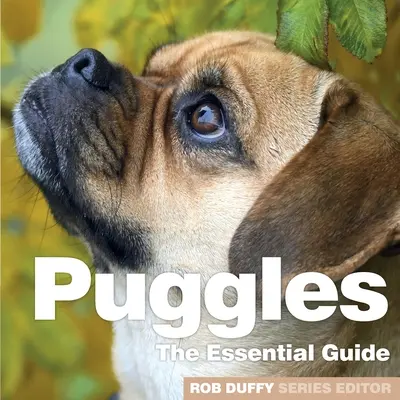 Mopszok: Útmutató: Az alapvető útmutató - Puggles: The Essential Guide