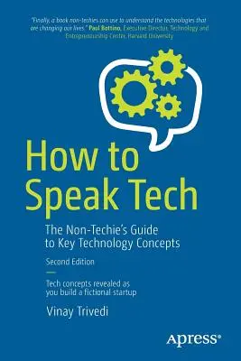 How to Speak Tech: A nem-technikusok útmutatója a legfontosabb technológiai fogalmakhoz - How to Speak Tech: The Non-Techie's Guide to Key Technology Concepts