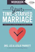 Az időhiányos házasságod munkafüzete nőknek: Hogyan maradj kapcsolatban az élet sebességével - Your Time-Starved Marriage Workbook for Women: How to Stay Connected at the Speed of Life