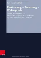 Hozzájárulás - Alkalmazkodás - Ellentmondás: Források a bajor protestantizmus történetéhez a nemzetiszocialista uralom idején - Zustimmung - Anpassung - Widerspruch: Quellen Zur Geschichte Des Bayerischen Protestantismusin Der Zeit Der Nationalsozialistischen Herrschaft