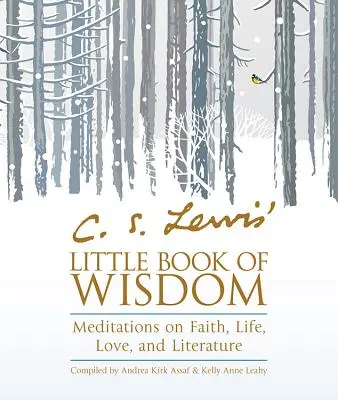 C. S. Lewis' Little Book of Wisdom: Elmélkedések hitről, életről, szeretetről és irodalomról - C. S. Lewis' Little Book of Wisdom: Meditations on Faith, Life, Love, and Literature