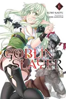 Goblin Slayer, 6. kötet (Light Novel) - Goblin Slayer, Vol. 6 (Light Novel)