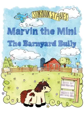 Marvin a Mini: A Barnyard Bully - Marvin the Mini: The Barnyard Bully