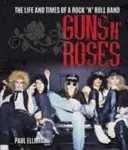 Guns N' Roses - Egy rockzenekar élete és története - Guns N' Roses - The Life and Times of a Rock N' Roll Band