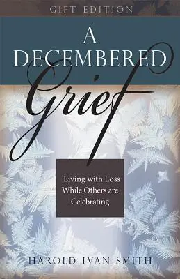 A decemberi gyász: Élet a veszteséggel, miközben mások ünnepelnek - A Decembered Grief: Living with Loss While Others Are Celebrating