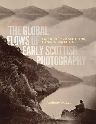 A korai skót fotográfia globális áramlásai, 26: Találkozások Skóciában, Kanadában és Kínában - The Global Flows of Early Scottish Photography, 26: Encounters in Scotland, Canada, and China