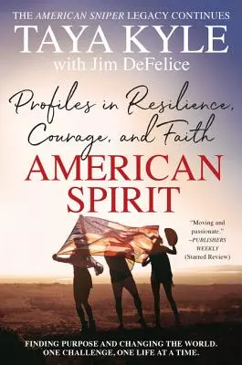 Amerikai szellem: Profilok az ellenálló képességről, a bátorságról és a hitről - American Spirit: Profiles in Resilience, Courage, and Faith