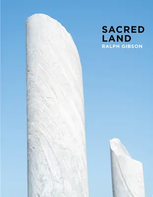 Ralph Gibson: Szent föld: Izrael az idő előtt és utána - Ralph Gibson: Sacred Land: Israel Before and After Time