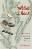 A powhatani táj: Az Algonquian Chesapeake régészeti története - The Powhatan Landscape: An Archaeological History of the Algonquian Chesapeake