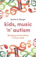 Gyerekek, zene és autizmus: Gyermeke zenéjének kibontakoztatása - Kids, Music 'n' Autism: Bringing Out the Music in Your Child