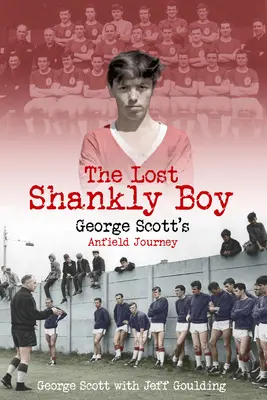 Az elveszett Shankly fiú: George Scott anfieldi utazása - The Lost Shankly Boy: George Scott's Anfield Journey