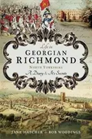 Élet a Georgian Richmondban, Észak-Yorkshire-ben: Egy napló és titkai - Life in Georgian Richmond, North Yorkshire: A Diary & Its Secrets
