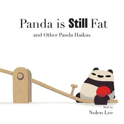 A panda még mindig kövér: És más panda haikuk - Panda is Still Fat: And Other Panda Haikus