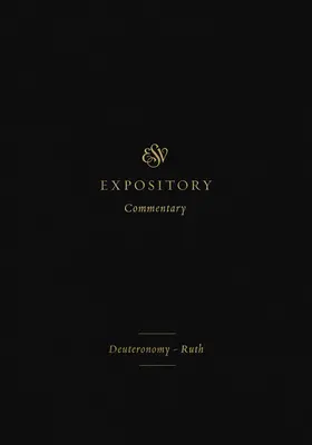 ESV Expository Commentary (2. kötet): Ruth - ESV Expository Commentary (Volume 2): Deuteronomy-Ruth