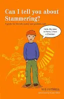 Mesélhetek a dadogásról?: Útmutató barátoknak, családtagoknak és szakembereknek - Can I Tell You about Stammering?: A Guide for Friends, Family and Professionals