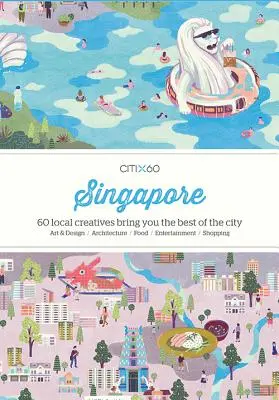 Citix60: Szingapúr: 60 alkotó mutatja meg a város legjobbjait - Citix60: Singapore: 60 Creatives Show You the Best of the City