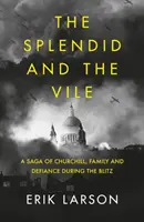 Pompás és aljas - Churchill, a család és a dac London bombázása alatti története - Splendid and the Vile - A Saga of Churchill, Family, and Defiance During the Bombing of London