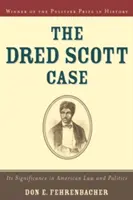 A Dred Scott-ügy: jelentősége az amerikai jogban és politikában - The Dred Scott Case: Its Significance in American Law and Politics