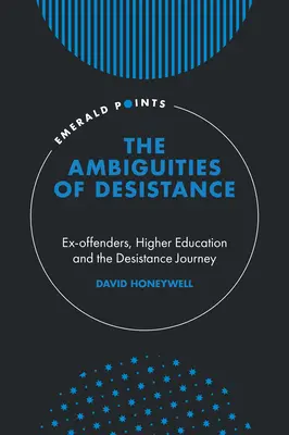 Az ellenállás kétértelműségei: Volt elítéltek, a felsőoktatás és a leszokás útja - The Ambiguities of Desistance: Ex-Offenders, Higher Education and the Desistance Journey