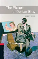 Oxford Bookworms Library: Dorian Gray képe: 3. szint: 1000 szavas szókincs - Oxford Bookworms Library: The Picture of Dorian Gray: Level 3: 1000-Word Vocabulary