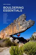 Bouldering essentials - A teljes útmutató a boulderezéshez - Bouldering essentials - The complete guide to bouldering