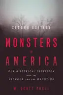 Szörnyek Amerikában: A borzalmas és a kísérteties történelmi megszállottsága - Monsters in America: Our Historical Obsession with the Hideous and the Haunting