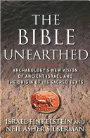 A feltárt Biblia: A régészet új látásmódja az ókori Izraelről és a szent szövegek eredetéről - The Bible Unearthed: Archaeology's New Vision of Ancient Israel and the Origin of Its Sacred Texts