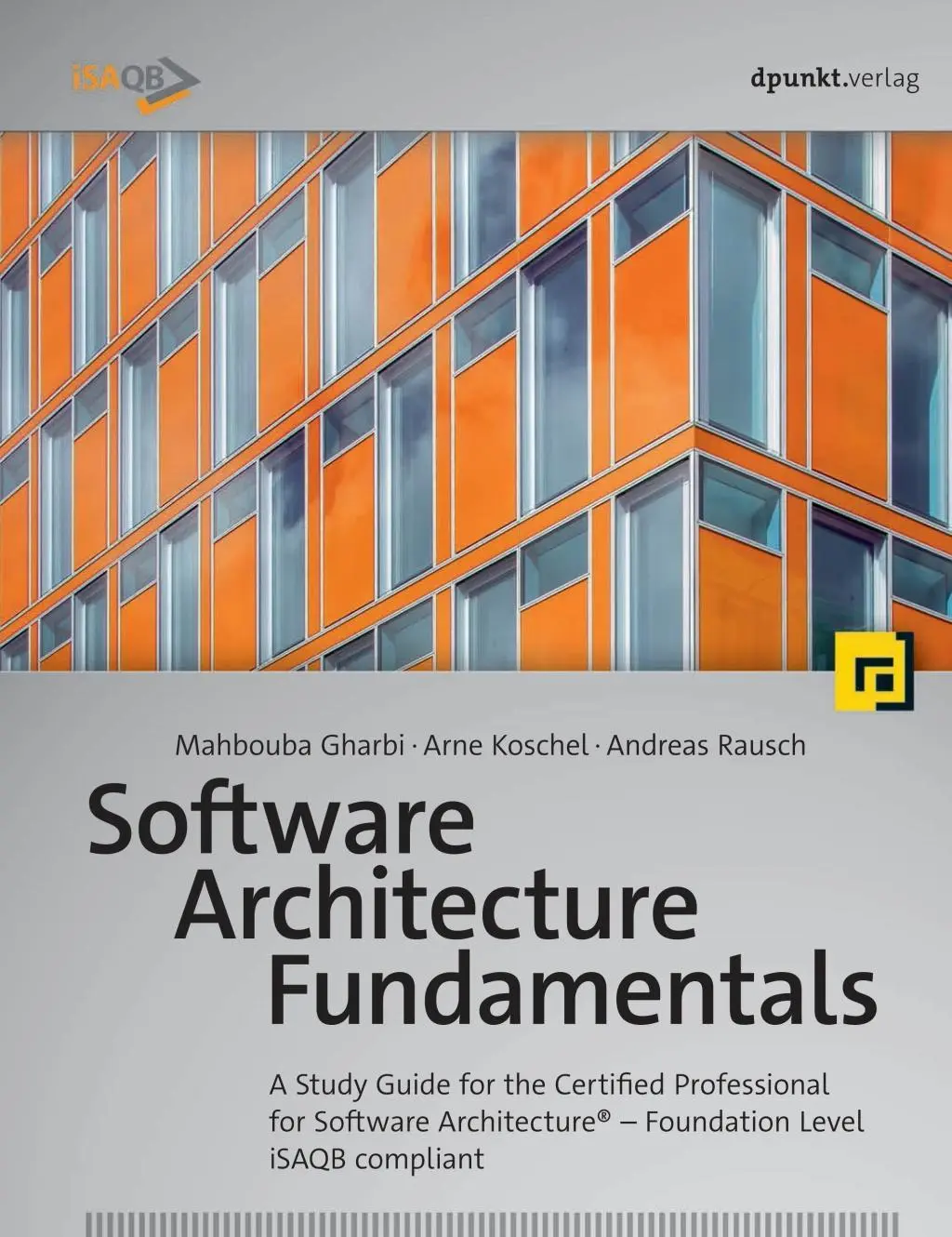 Szoftverarchitektúra alapjai: Tanulmányi útmutató a Certified Professional for Software Architecture(r) - Foundation Level - Isaqb Compliant (Isaqb-kompatibilis) vizsgához - Software Architecture Fundamentals: A Study Guide for the Certified Professional for Software Architecture(r) - Foundation Level - Isaqb Compliant