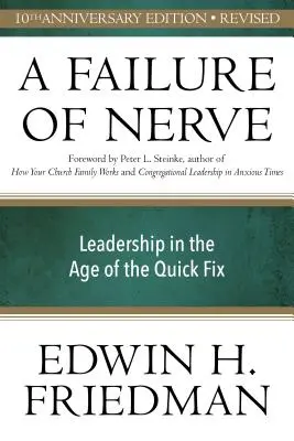 A Failure of Nerve, revideált kiadás: Vezetés a gyors megoldás korában - A Failure of Nerve, Revised Edition: Leadership in the Age of the Quick Fix