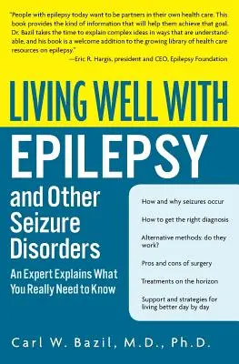 Jól élni epilepsziával és más rohamos betegségekkel: Egy szakértő elmagyarázza, hogy mit kell igazán tudnia - Living Well with Epilepsy and Other Seizure Disorders: An Expert Explains What You Really Need to Know