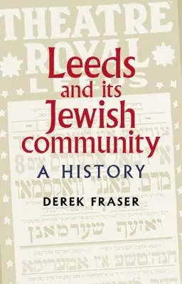 Leeds és zsidó közössége: A History - Leeds and Its Jewish Community: A History