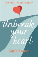 Unbreak Your Heart - Egy érzelmes és felemelő szerelmi történet, amely meghódítja az olvasók szívét - Unbreak Your Heart - An emotional and uplifting love story that will capture readers' hearts