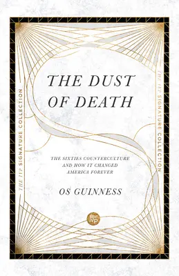 A halál pora: A hatvanas évek ellenkultúrája és hogyan változtatta meg örökre Amerikát - The Dust of Death: The Sixties Counterculture and How It Changed America Forever