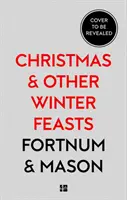 Fortnum & Mason: Karácsony és más téli ünnepek - Fortnum & Mason: Christmas & Other Winter Feasts