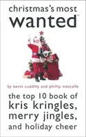 Christmas'S Most Wanted (TM) - A Kris Kringles, a Merry Jingles és az ünnepi jókedv Top 10 könyve - Christmas'S Most Wanted (TM) - The Top 10 Book of Kris Kringles, Merry Jingles, and Holiday Cheer