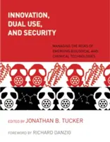 Innováció, kettős felhasználás és biztonság: Az új biológiai és kémiai technológiák kockázatainak kezelése - Innovation, Dual Use, and Security: Managing the Risks of Emerging Biological and Chemical Technologies