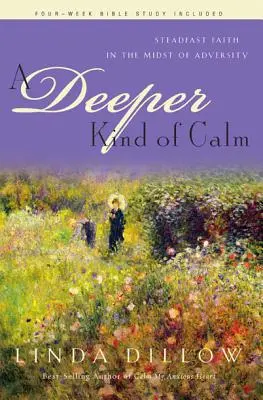 A Deeper Kind of Calm: Rendíthetetlen hit a megpróbáltatások közepette - A Deeper Kind of Calm: Steadfast Faith in the Midst of Adversity