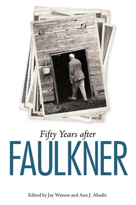 Ötven évvel Faulkner után - Fifty Years After Faulkner