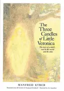 A kis Veronika három gyertyája: Egy gyermeklélek története ebben és a másik világban - The Three Candles of Little Veronica: The Story of a Child's Soul in This World and the Other