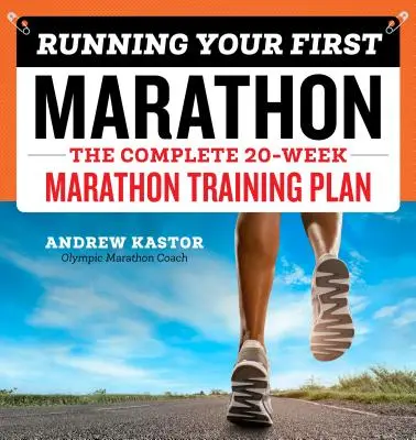 Running Your First Marathon: A teljes 20 hetes maratoni edzésterv - Running Your First Marathon: The Complete 20-Week Marathon Training Plan