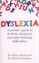 Diszlexia: Szülői útmutató a diszlexiához, diszpraxiához és más tanulási nehézségekhez - Dyslexia: A Parents' Guide to Dyslexia, Dyspraxia and Other Learning Difficulties