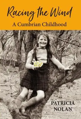 Versenyfutás a széllel: Egy cumbiai gyermekkor - Racing the Wind: A Cumbrian Childhood