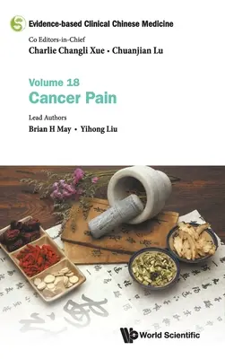 Bizonyítékokon alapuló klinikai kínai orvoslás - 18. kötet: Rákos fájdalom - Evidence-Based Clinical Chinese Medicine - Volume 18: Cancer Pain