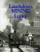 Lanarkshire bányászati öröksége - Lanarkshire's Mining Legacy