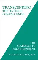 A tudatosság szintjeinek meghaladása: A megvilágosodáshoz vezető lépcsőfokok - Transcending the Levels of Consciousness: The Stairway to Enlightenment